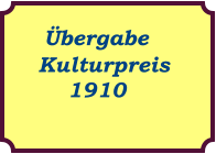 Übergabe Kulturpreis     1910