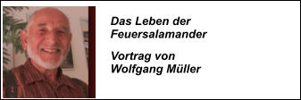 Das Leben der Feuersalamander   Vortrag von Wolfgang Müller