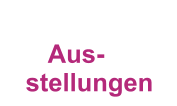 Aus- stellungen