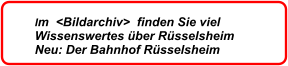 Im  <Bildarchiv>  finden Sie viel  Wissenswertes über Rüsselsheim  Neu: Der Bahnhof Rüsselsheim